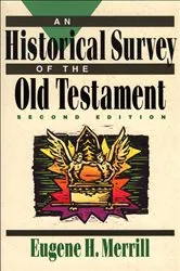 Book cover of An Historical Survey of the Old Testament (2nd ed.) by Eugene H. Merrill