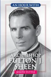 Book cover of An Hour With Archbishop Fulton J. Sheen by Joseph Tuttle