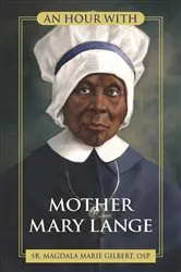 Book cover of An Hour With Mother Mary Lange by Gilbert, Sr Magdala, OSP