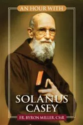 Book cover of An Hour With Solanus Casey by Miller, Fr. Byron, CSsR