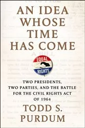 Book cover of An Idea Whose Time Has Come by Todd S. Purdum