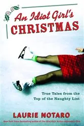 Book cover of An Idiot Girl's Christmas by Laurie Notaro