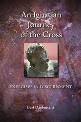 Book cover of An Ignatian Journey of the Cross by Bert Daelemans