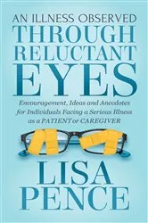 Book cover of An Illness Observed Through Reluctant Eyes by Lisa Pence