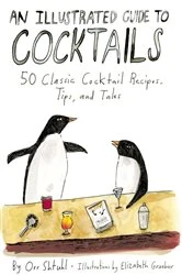 Book cover of An Illustrated Guide to Cocktails by Orr Shtuhl