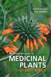 Book cover of An Illustrated guide to Medicinal Plants of East Africa by Najma Dharani