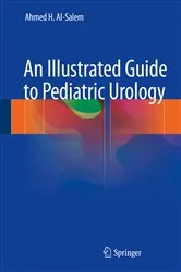Book cover of An Illustrated Guide to Pediatric Urology by Ahmed H. Al-Salem
