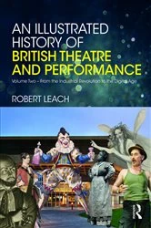 Book cover of An Illustrated History of British Theatre and Performance by Robert Leach