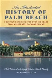 Book cover of An Illustrated History of Palm Beach by Russell Kelley