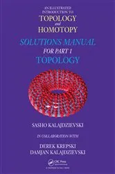 Book cover of An Illustrated Introduction to Topology and Homotopy Solutions Manual for Part 1 Topology by Sasho Kalajdzievski