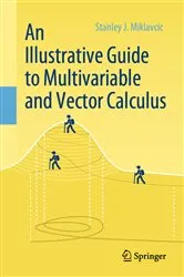 Book cover of An Illustrative Guide to Multivariable and Vector Calculus by Stanley J. Miklavcic
