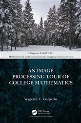 Book cover of An Image Processing Tour of College Mathematics by Yevgeniy V. Galperin