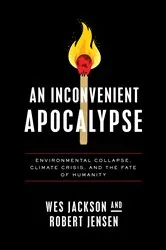 Book cover of An Inconvenient Apocalypse by Wes Jackson