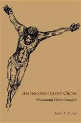 Book cover of An Inconvenient Cross by Garry E. Milley