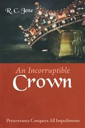 Book cover of An Incorruptible Crown by R. C. Jette