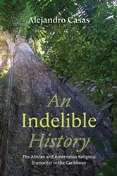 Book cover of An Indelible History by Alejandro Casas