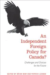Book cover of An Independent Foreign Policy for Canada? by Brian Bow