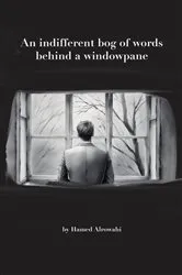 Book cover of An Indifferent Bog of Words by Hamed Alrowahi