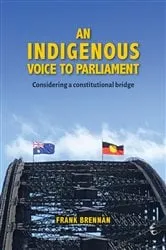Book cover of An Indigenous Voice to Parliament by Frank Brennan