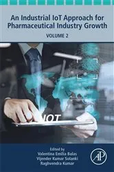 Book cover of An Industrial IoT Approach for Pharmaceutical Industry Growth by Valentina Emilia Balas PhD