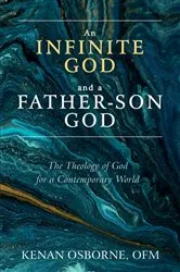Book cover of An Infinite God and a Father-Son God by Kenan OFM Osborne