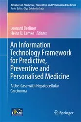 Book cover of An Information Technology Framework for Predictive, Preventive and Personalised Medicine by Leonard Berliner
