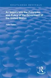 Book cover of An Inquiry Into The Principles And Policy Of The Goverment Of The United States by John Taylor