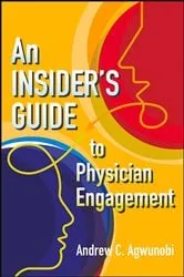 Book cover of An Insider's Guide to Physician Engagement by Andrew C. Agwunobi