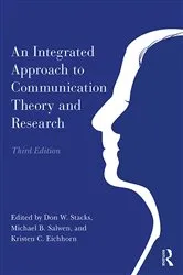 Book cover of An Integrated Approach to Communication Theory and Research (3rd ed.) by Don W. Stacks