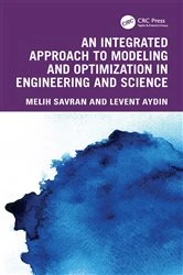 Book cover of An Integrated Approach to Modeling and Optimization in Engineering and Science by Melih Savran