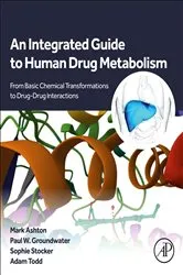 Book cover of An Integrated Guide to Human Drug Metabolism by Ashton PhD, FRSC, FHEA, Mark