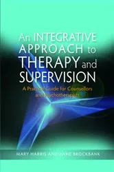 Book cover of An Integrative Approach to Therapy and Supervision by Mary Harris