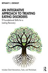 Book cover of An Integrative Approach to Treating Eating Disorders by Bethany C. Crowley