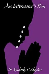Book cover of An Intercessor's Pain by Clayton, Kimberly, K