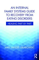 Book cover of An Internal Family Systems Guide to Recovery from Eating Disorders by Amy Yandel Grabowski