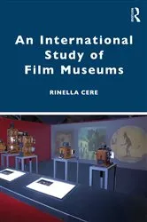 Book cover of An International Study of Film Museums by Rinella Cere