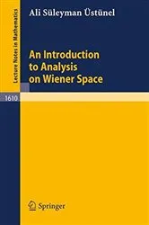 Book cover of An Introduction to Analysis on Wiener Space by Ali S. Üstünel