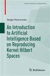 Book cover of An Introduction to Artificial Intelligence Based on Reproducing Kernel Hilbert Spaces by Sergei Pereverzyev