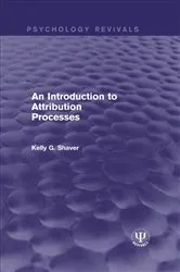 Book cover of An Introduction to Attribution Processes by Kelly G. Shaver