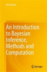 Book cover of An Introduction to Bayesian Inference, Methods and Computation by Nick Heard