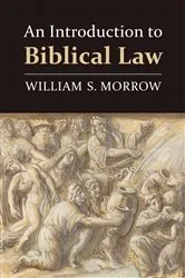 Book cover of An Introduction to Biblical Law by William S. Morrow