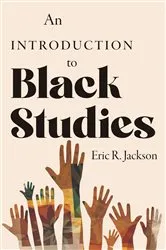 Book cover of An Introduction to Black Studies by Eric R. Jackson