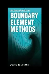 Book cover of An Introduction to Boundary Element Methods by Prem K. Kythe