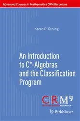 Book cover of An Introduction to C*-Algebras and the Classification Program by Unknown