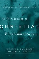 Book cover of An Introduction to Christian Environmentalism by Kathryn D. Blanchard