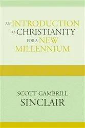 Book cover of An Introduction to Christianity for a New Millennium by Scott Gambrill Sinclair