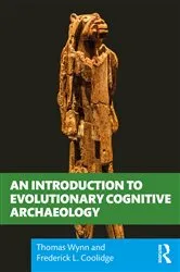 Book cover of An Introduction to Evolutionary Cognitive Archaeology by Thomas Wynn