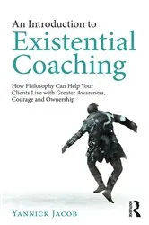Book cover of An Introduction to Existential Coaching by Yannick Jacob