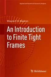 Book cover of An Introduction to Finite Tight Frames by Shayne F. D. Waldron