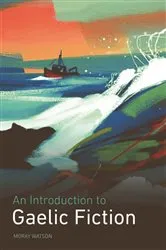Book cover of An Introduction to Gaelic Fiction by Moray Watson